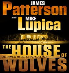 The House of Wolves: Bolder Than Yellowstone or Succession, Patterson and Lupica's Power-Family Thriller Is Not To Be Missed by James Patterson Paperback Book