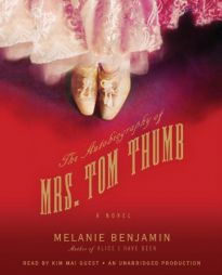The Autobiography of Mrs. Tom Thumb by Melanie Benjamin Paperback Book