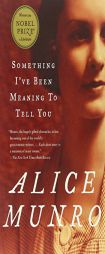 Something I've Been Meaning to Tell You: 13 Stories by Alice Munro Paperback Book