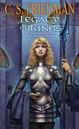 Legacy of Kings: Book Three of the Magister Trilogy by C. S. Friedman Paperback Book