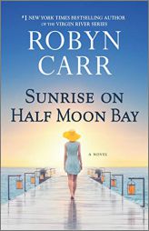 Sunrise on Half Moon Bay: A Novel by Robyn Carr Paperback Book
