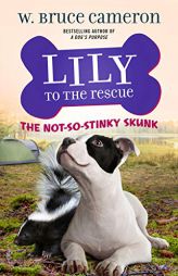 Lily to the Rescue: The Not-So-Stinky Skunk (Lily to the Rescue! (3)) by W. Bruce Cameron Paperback Book