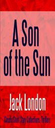 A Son of the Sun by Jack London Paperback Book