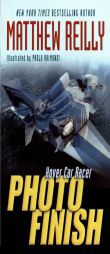 Photo Finish (Hover Car Racer) by Matthew Reilly Paperback Book