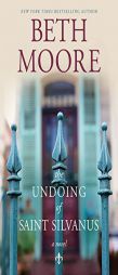 The Undoing of Saint Silvanus by Beth Moore Paperback Book