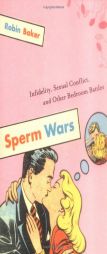 Sperm Wars: Infidelity, Sexual Conflict, and Other Bedroom Battles by Robin Baker Paperback Book