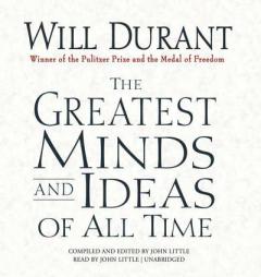 The Greatest Minds and Ideas of All Time: Complete and Unabridged by Will Durant Paperback Book