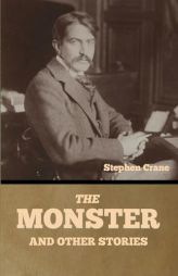 The Monster and Other Stories by Stephen Crane Paperback Book