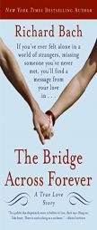 The Bridge Across Forever: A True Love Story by Richard Bach Paperback Book