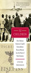 50 Children: One Ordinary American Couple's Extraordinary Rescue Mission Into the Heart of Nazi Germany by Steven Pressman Paperback Book