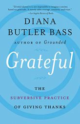Grateful: The Transformative Power of Giving Thanks by Diana Butler Bass Paperback Book