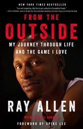 From the Outside: My Journey Through Life and the Game I Love by Ray Allen Paperback Book