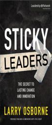 Sticky Leaders: The Secret to Lasting Change and Innovation (Leadership Network Innovation Series) by Larry Osborne Paperback Book
