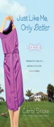 Just Like Me, Only Better by Carol Snow Paperback Book