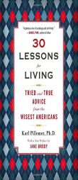 30 Lessons for Living: Tried and True Advice from the Wisest Americans by Karl Pillemer Paperback Book