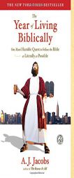 The Year of Living Biblically: One Man's Humble Quest to Follow the Bible as Literally as Possible by A. J. Jacobs Paperback Book