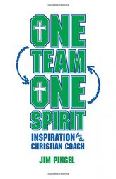 One Team, One Spirit: Inspiration for the Christian Coach by  Paperback Book