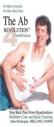 The Ab Revolution Fourth Edition - No More Crunches No More Back Pain by Jolie Bookspan Paperback Book