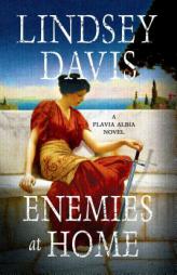 Enemies at Home: A Flavia Albia Novel (Flavia Albia Series) by Lindsey Davis Paperback Book