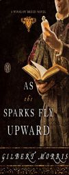 As the Sparks Fly Upward by Gilbert Morris Paperback Book