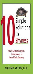 10 Simple Solutions to Shyness: How to Overcome Shyness, Social Anxiety & Fear of Public Speaking (10 Simple Solutions) by Martin M. Antony Paperback Book