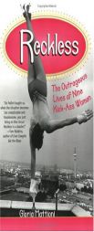 Reckless: The Outrageous Lives of Nine Kick-Ass Women by Gloria Mattioni Paperback Book