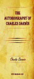 The Autobiography of Charles Darwin by Charles Darwin Paperback Book