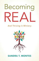 Becoming Real: And Thriving in Ministry by Sandra T. Montes Paperback Book