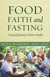 Food, Faith, and Fasting: A Sacred Journey to Better Health by Rita Madden Paperback Book
