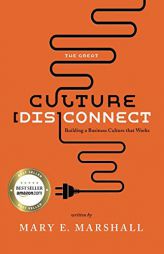 The Great Culture [Dis]Connect: Building a Business Culture That Works by Mary Marshall Paperback Book