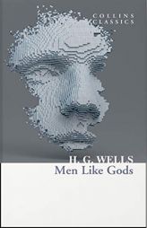 Men Like Gods (Collins Classics) by H. G. Wells Paperback Book