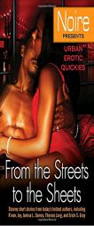 From the Streets to the Sheets: Urban Erotic Quickies by Noire Paperback Book