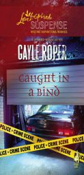 Caught In A Bind by Gayle Roper Paperback Book