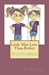 Little Miss Less-Than-Perfect: Why women dabble in the art of comparison by Karen Mutchler Allen Paperback Book