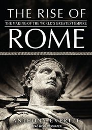 The Rise of Rome: The Making of the World's Greatest Empire by Anthony Everitt Paperback Book