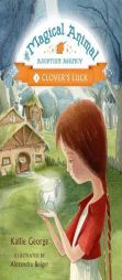 The Magical Animal Adoption Agency, Book 1 Clover's Luck by Kallie George Paperback Book
