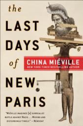 The Last Days of New Paris: A Novel by China Mieville Paperback Book