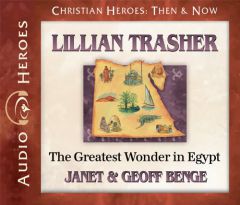 Lillian Trasher: The Greatest Wonder in Egypt: (Audiobook) (Christian Heroes Then and Now) by Janet Benge Paperback Book