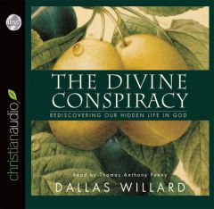 The Divine Conspiracy: Rediscovering Our Hidden Life in God by Dallas Willard Paperback Book