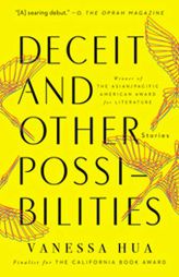 Deceit and Other Possibilities: Stories by Vanessa Hua Paperback Book