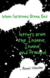 When Christians Break Bad: Letters from the Insane, Inane, and Profane (MRFF Letters) by Bonnie Weinstein Paperback Book