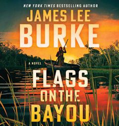 Flags on the Bayou: A Novel by James Lee Burke Paperback Book