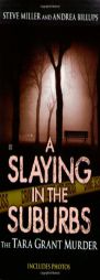 A Slaying in the Suburbs: The Tara Grant Murder by Steve Miller Paperback Book