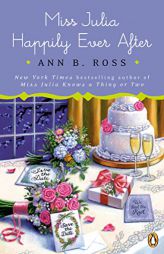 Miss Julia Happily Ever After: A Novel by Ann B. Ross Paperback Book