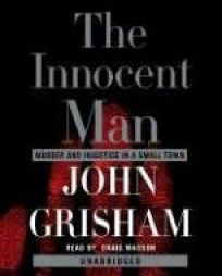 The Innocent Man: Murder and Injustice in a Small Town by John Grisham Paperback Book