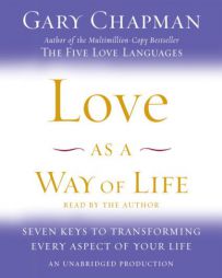 Love as a Way of Life: Seven Keys to Transforming Every Aspect of Your Life by Gary D. Chapman Paperback Book