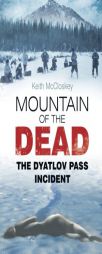 Mountain of the Dead: The Dyatlov Pass Incident by Keith McCloskey Paperback Book