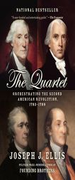 The Quartet: Orchestrating the Second American Revolution, 1783-1789 by Joseph J. Ellis Paperback Book