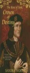 The Rose of York: Crown of Destiny by Sandra Worth Paperback Book
