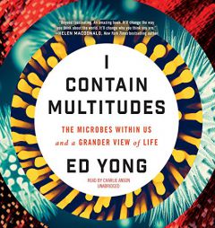 I Contain Multitudes: The Microbes within Us and a Grander View of Life by Ed Yong Paperback Book